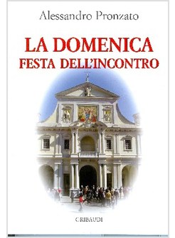 DOMENICA FESTA DELL'INCONTRO (LA)