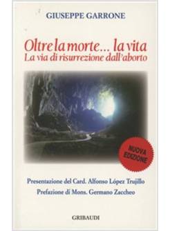 OLTRE LA MORTE LA VITA LA VIA DI RISURREZIONE DALL'ABORTO