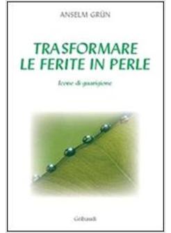 TRASFORMARE LE FERITE IN PERLE ICONE DI GUARIGIONE