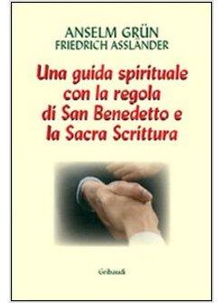 LAVORO E PREGHIERA UN CAMMINO SPIRITUALE CON LA REGOLA DI SAN BENEDETTO