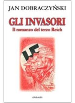 INVASORI IL ROMANZO DEL TERZO REICH (GLI)