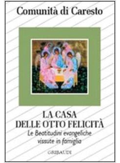 CASA DELLE OTTO FELICITA' LE BEATITUDINI IN FAMIGLIA (LA)