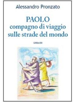 PAOLO COMPAGNO DI VIAGGIO SULLE STRADE DEL VANGELO