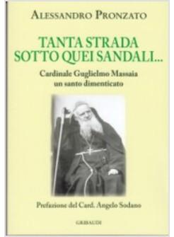 TANTA STRADA SOTTO QUEI SANDALI CARDINALE GUGLIELMO MASSAIA UN SANTO DIMENTICAT