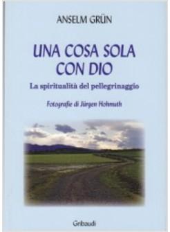 SOLA COSA CON DIO (UNA) LA SPIRITUALITA' DEL PELLEGRINAGGIO