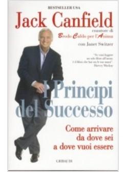 PRINCIPI DEL SUCCESSO COME ARRIVARE DA DOVE SEI A DOVE VUOI ESSERE