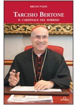 TARCISIO BERTONE IL CARDINALE DEL SORRISO