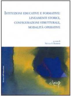 ISTITUZIONI EDUCATIVE E FORMATIVE LINEAMENTI STORICI CONFIGURAZIONI