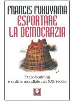 ESPORTARE LA DEMOCRAZIA GOVERNO E ORDINE MONDIALE NEL XXI SECOLO