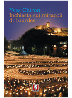 INCHIESTA SUI MIRACOLI DI LOURDES