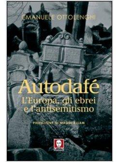 AUTODAFE L'EUROPA GLI EBREI E L'ANTISEMITISMO