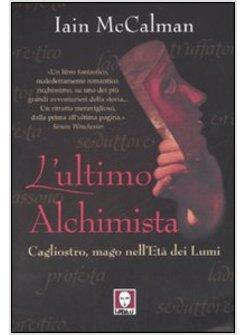 ULTIMO ALCHIMISTA CAGLIOSTRO MAGO NELL'ETA' DEI LUMI (L')