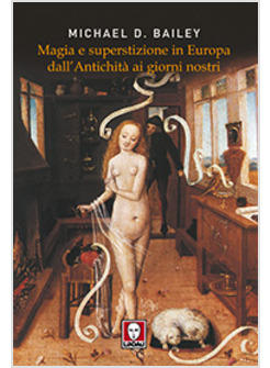 MAGIA E SUPERSTIZIONE IN EUROPA DALL'ANTICHITA' AI GIORNI NOSTRI