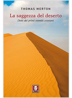 SAGGEZZA DEL DESERTO DETTI DEI PRIMI EREMITI CRISTIANI (LA)