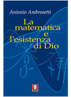 MATEMATICA E L'ESISTENZA DI DIO (LA)