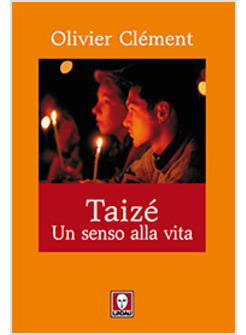 TAIZE' UN SENSO ALLA VITA