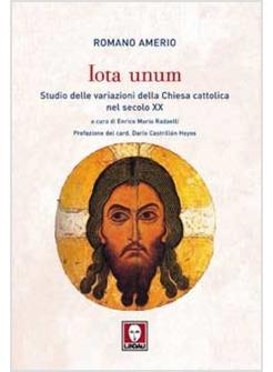 IOTA UNUM. STUDIO DELLE VARIAZIONI DELLA CHIESA CATTOLICA NEL SECOLO XX
