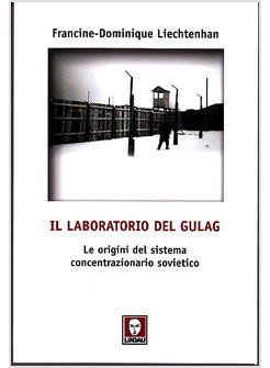 LABORATORIO DEL GULAG LE ORIGINI DEL SISTEMA CONCENTRAZIONARIO SOVIETICO (IL)