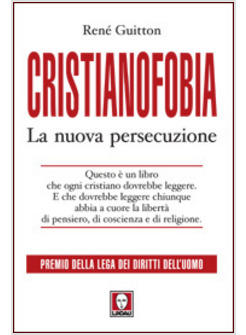 CRISTIANOFOBIA LA NUOVA PERSECUZIONE
