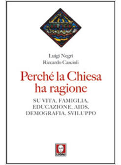 PERCHE' LA CHIESA HA RAGIONE   SU VITA FAMIGLIA EDUCAZIONE AIDS DEMOGRAFIA 