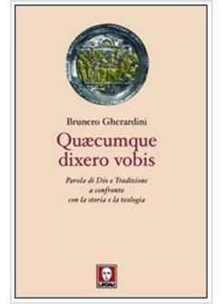 QUAECUMQUE DIXERO VOBIS PAROLA DI DIO E TRADIZIONE A CONFRONTO CON LA STORIA