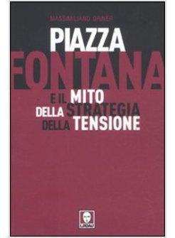 PIAZZA FONTANA E IL MITO DELLA STRATEGIA DELLA TENSIONE