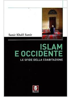ISLAM E OCCIDENTE LE SFIDE DELLA COABITAZIONE 
