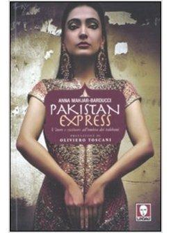 PAKISTAN EXPRESS VIVERE E CUCINARE ALL'OMBRA DEI TALEBANI