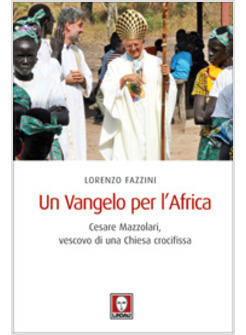 UN VANGELO PER L'AFRICA CESARE MAZZOLARI VESCOVO DI UNA CHIESA CROCIFISSA