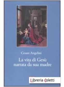 LA VITA DI GESU' NARRATA DA SUA MADRE 