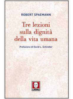 TRE LEZIONI SULLA DIGNITA' DELLA VITA UMANA