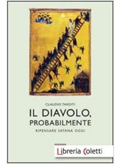 IL DIAVOLO, PROBABILMENTE. RIPENSARE SATANA OGGI