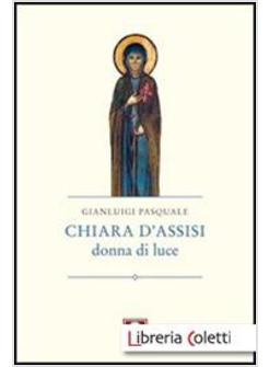 CHIARA D'ASSISI, DONNA DI LUCE