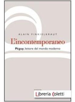 L'INCONTEMPORANEO: PEGUY, LETTORE DEL MONDO MODERNO