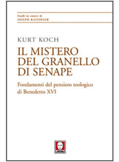 IL MISTERO DEL GRANELLO DI SENAPE. PENSIERO TEOLOGICO IN BENEDETTO XVI