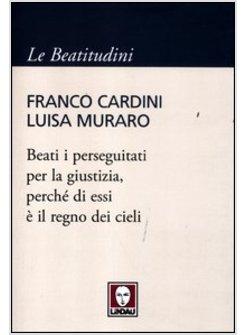 BEATI I PERSEGUITATI PER LA GIUSTIZIA, PERCHE' DI ESSI E' IL REGNO DEI CIELI