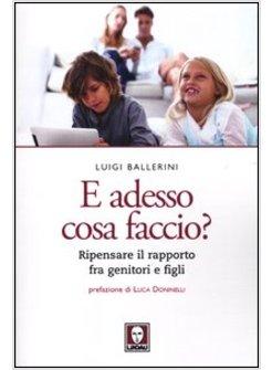 E ADESSO COSA FACCIO? RIPENSARE IL RAPPORTO FRA GENITORI E FIGLI