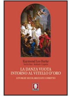 LA DANZA VUOTA INTORNO AL VITELLO D'ORO. LITURGIE SECOLARIZZATE E DIRITTO 