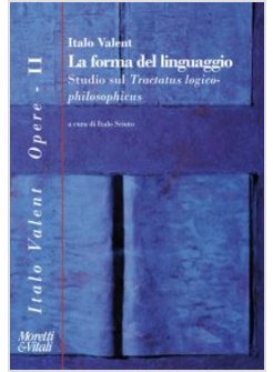 LA FORMA DEL LINGUAGGIO. STUDIO SUL «TRACTATUS LOGICO-PHILOSOPHICUS»