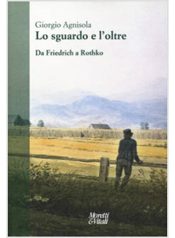 LO SGUARDO E OLTRE. DA FRIEDRICH A ROTHKO