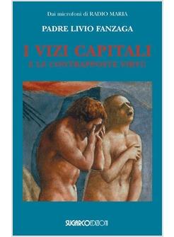 I VIZI CAPITALI E LE CONTRAPPOSTE VIRTU'