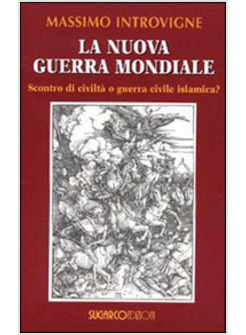 NUOVA GUERRA MONDIALE SCONTRO DI CIVILTA' O GUERRA CIVILE ISLAMICA