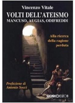 VOLTI DELL'ATEISMO. MANCUSO, AUGIAS, ODIFREDDI