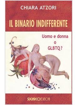 BINARIO INDIFFERENTE UOMO E DONNA O GLBTQ? (IL)
