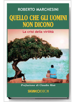 QUELLO CHE GLI UOMINI NON DICONO LA CRISI DELLA VIRILITA'