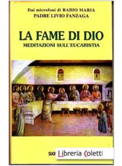 LA FAME DI DIO. MEDITAZIONI SULL'EUCARESTIA