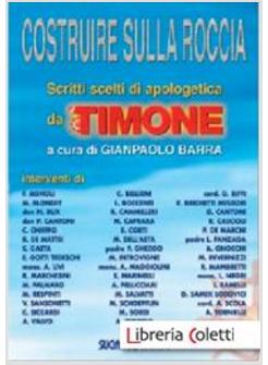 COSTRUIRE SULLA ROCCIA. SCRITTI SCELTI DI APOLOGETICA DA "IL TIMONE"