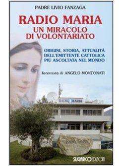 RADIO MARIA UN MIRACOLO DI VOLONTARIATO. ORIGINI, STORIA E ATTUALITA'