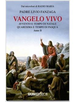 VANGELO VIVO B AVVENTO E TEMPO DI NATALE QUARESIMA E TEMPO DI PASQUA