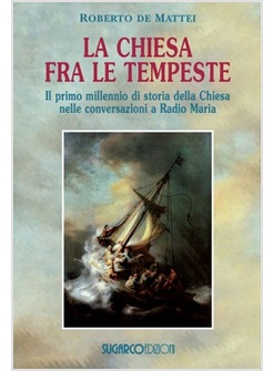 LA CHIESA FRA LE TEMPESTE. IL PRIMO MILLENNIO DI STORIA DELLA CHIESA